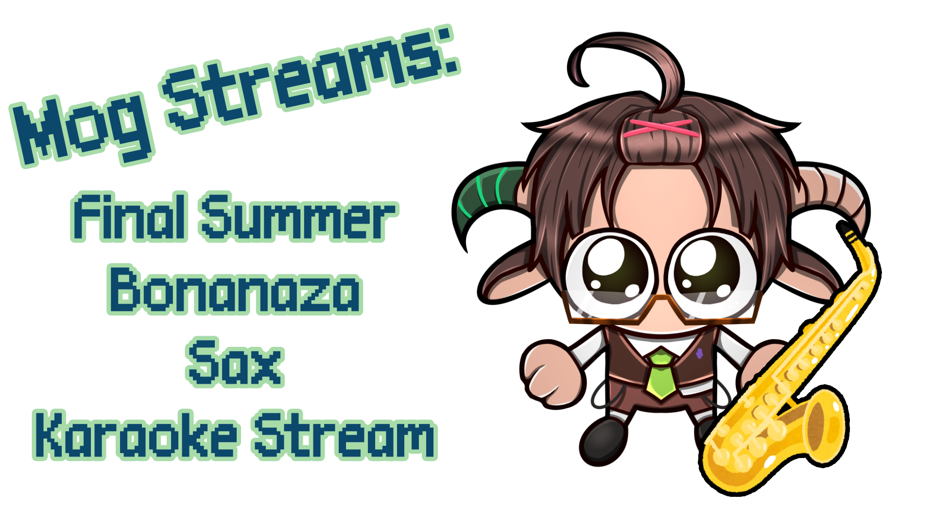 Mog's Summer Bonanza Schedule Week 7 Final Sax Stream